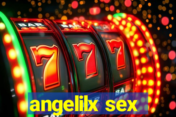 angelilx sex